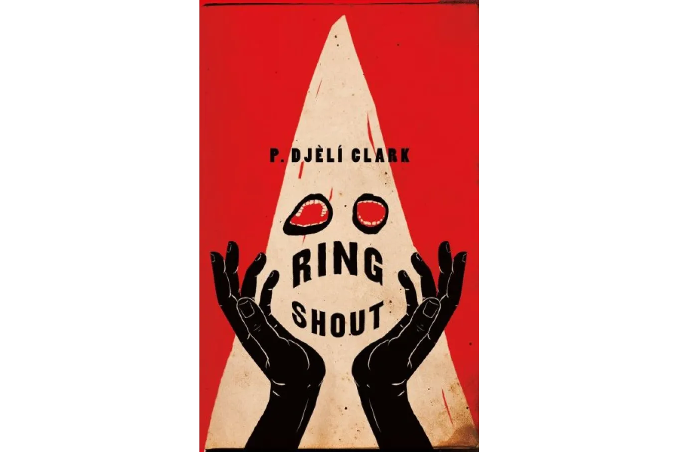 Cover image - a white Ku Klux Klan hood with screaming mouths for the eyeholes against a blood red background. A pair of black hands are upraised in front of the mask.